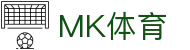 MK体育 - MK SPORTS官网网站